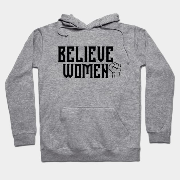 BELIEVE WOMEN, WOMEN'S RIGHTS, COOL Hoodie by ArkiLart Design